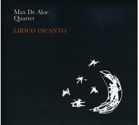 Max De Aloe Quartet - Lirico Incanto