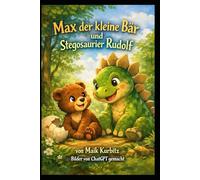 Max der kleine Bär und Rudolf, das Dino-Baby: Ein Abenteuer voller Freundschaft, Mut und lustiger Dinosaurier