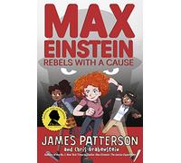 Max Einstein Rebels with a Cause by James Patterson James Patterson (Auteur)