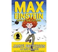 Max Einstein : Saves the Future (Max Einstein Series, 3), Patterson, James,