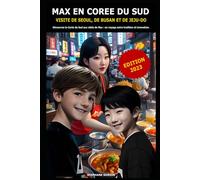 MAX EN COREE DU SUD: VISITE DE SEOUL, DE BUSAN ET DE JEJU-DO