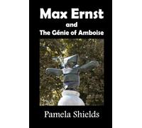 Max Ernst: and The Genie of Amboise