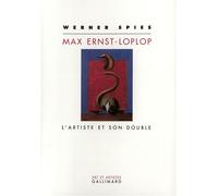 Max Ernst - Loplop - L'artiste et son double - Werner Spies - Gallimard - Livre