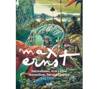 Max Ernst: Surrealism, Art and Cinema