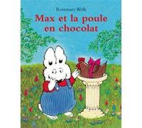 Max et la poule en chocolat Rosemary Wells (Auteur), Isabelle Reinharez (Traduction)