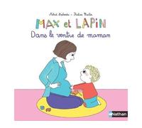 Max et Lapin – Dans le ventre de maman – Dès 2 ans – Nathan