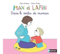 Max et Lapin – Dans le ventre de maman – Dès 2 ans – Nathan
