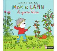 Max et Lapin – Tome 6 : La grosse bêtise – Dès 2 ans – Nathan
