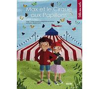MAX ET LE CIRQUE AUX PAPILLONS (COLL. DELIE MES MOTS)