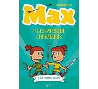 Max et les Presque Chevaliers, tome 3: La Tour du temps