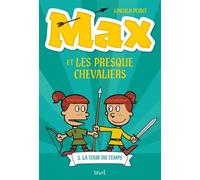 Max et les Presque Chevaliers, tome 3 La Tour du temps - Lincoln Peirce - Seuil Jeunesse - broché - Roman cadet