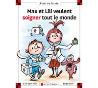 Dominique de Saint Mars – Max et Lili veulent soigner tout le monde – Serge Bloch (Illustrateur)