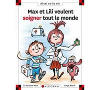 Max et Lili veulent soigner tout le monde Serge Bloch (Illustration), Dominique de Saint Mars (Auteur)