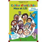 Max et Lili : vivre aujourd'hui - cahier d'activités