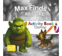 Max Finds an Ogre: Volume 4 - Activity Book: Fun Activities to Discover The Beauty of Friendship. Puzzles, Games, and Adventures Color, Learn, and Explore Curiosity!