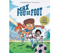 Max fou de foot - 3 histoires spéciales Coupe du monde Gwenaëlle Boulet (Auteur), Vincent Caut (Illustration)