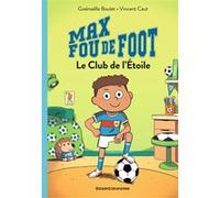 Max fou de foot, Tome 01 Gwenaëlle Boulet (Auteur), Vincent Caut (Illustration)