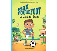 Max fou de foot, Tome 01: Le club de l'étoile
