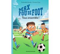 Max fou de foot, Tome 02: Tous ensemble !