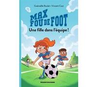 Max fou de foot, Tome 03 Gwenaëlle Boulet (Auteur), Vincent Caut (Illustration)