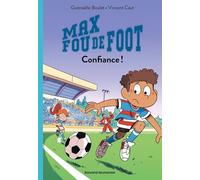 Max fou de foot, Tome 04: Confiance !
