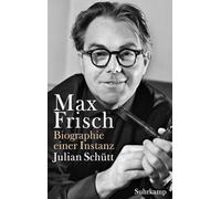 Max Frisch - Biographie einer Instanz. 1955-1991 (Max-Frisch-Biographie 2): Biographie einer Instanz. 1955-1991