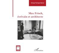 Edwige Flückiger-Bainier – Max Frisch, écrivain et architecte – Broché