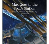 Max Goes to the Space Station by Jeffrey Bennett Jeffrey Bennett (Auteur)