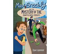 Max Greebly And The Mystery Of The Bawling Bank Robbers