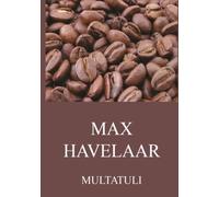 Max Havelaar: Eine flammende Anklage gegen den Kolonialismus