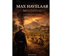 Max Havelaar: Of de koffiveilingen der Nederlandsche Handelmaatschappy Geannoteerde editie