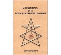 Max Heindel et le Rosicrucian Fellowship - Ger Westenberg - Ensro - broché - Témoignage