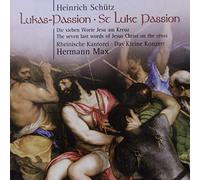 Max,Hermann - Heinrich Schutz: La Passion Selon St Luc-Die Sieben Worte Jesu