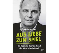 Max-Jacob Ost Aus Liebe zum Spiel: Uli Hoeneß, das Geld und der deutsche (Poche)