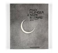 Max Klinger le théâtre de l'étrange : Les suites gravées 1879-1915