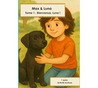 Max & Luna: Tome 1- Bienvenue Luna !: Livre de sensibilisation à l'adoption d'un chien