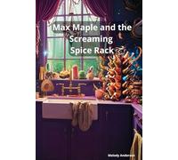Max Maple and the Screaming Spice Rack: Book 2