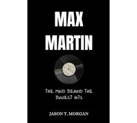 Max Martin Biography: The Mind Behind the Biggest Hits