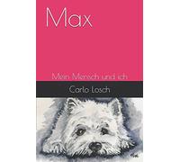 Max: Mein Mensch und ich