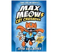 Max Meow Book 1: Cat Crusader