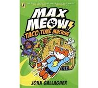Max Meow Book 4 Taco Time Machine - John Gallagher - Penguin Random House Childrens UK - Livre en Anglais - Paperback John GallagherJohn Gallagher (Auteur)