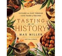 Ann Volkwein, Max Miller – Tasting History – À la découverte du passé sur 4 000 ans – Relié
