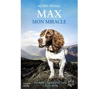 Max mon miracle: Comment l'amour d'un chien a sauvé ma vie