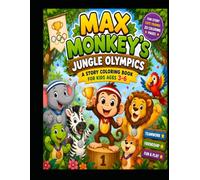 Max Monkey's Jungle Olympics: A Fun Animal Coloring Book for Kids Ages 3-6: Fun Story Cute Friends 25 Coloring Pages