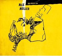 Max Muller Was Weiss Ich (CD)