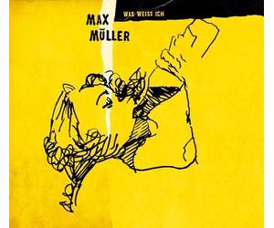 Max Muller Was Weiss Ich (CD)