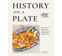 Max Muschweck P History on a plate: 60 historische Rezepte aus 10.000 Ja (Relié)