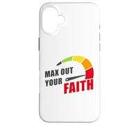 Max Out Your Faith - Christian Inspiring Motivational Quote Coque pour iPhone 16 Plus