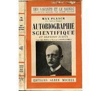 Max planck - Autobiographie scientifique et derniers écrits
