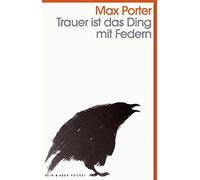 Max Porter Trauer ist das Ding mit Federn (Poche)